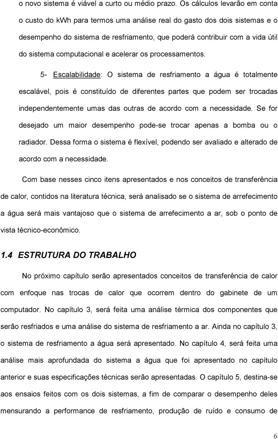 computacional e acelerar os processamentos.