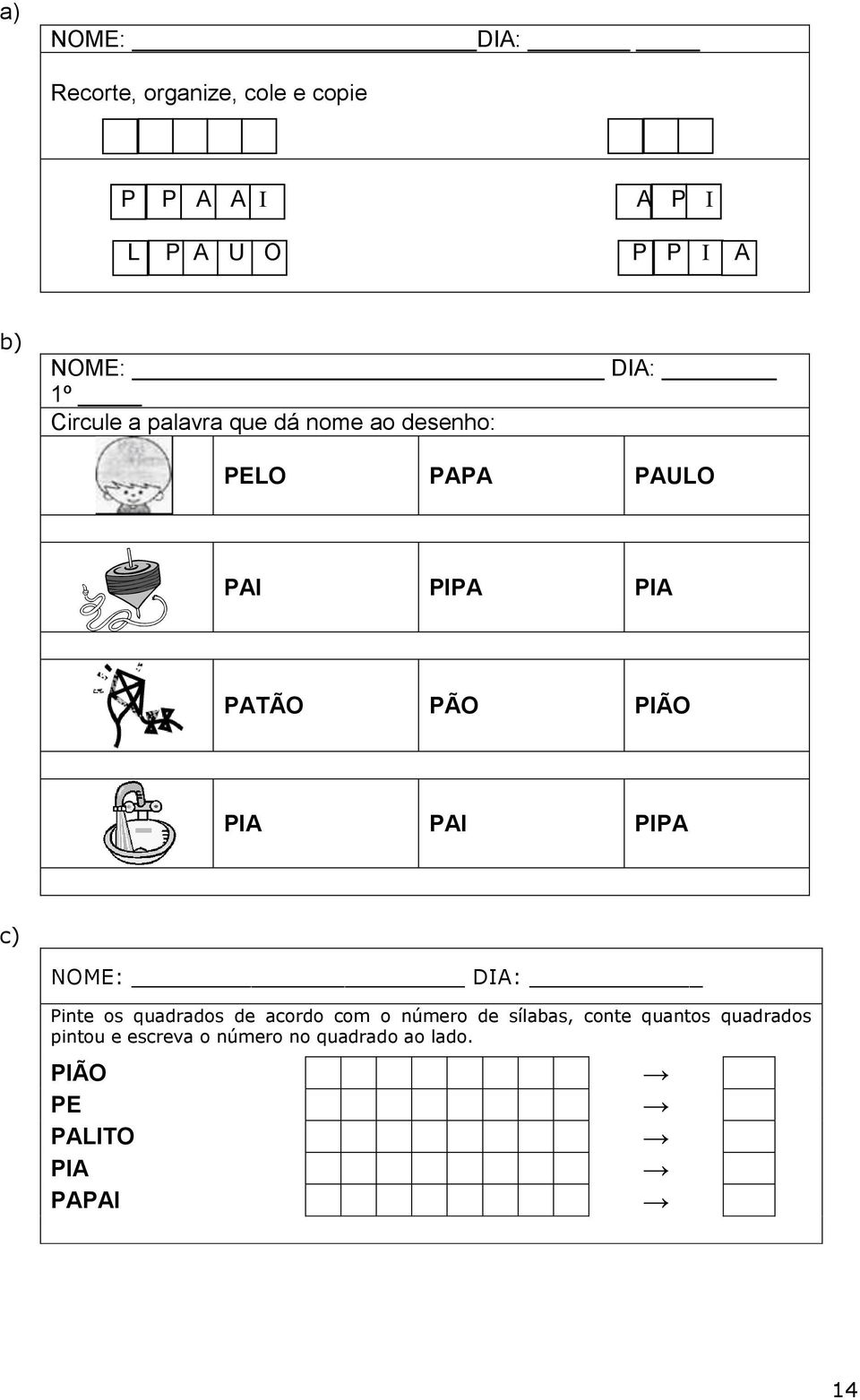 PIÃO PIA PAI PIPA c) NOME: DIA: Pinte os quadrados de acordo com o número de sílabas,