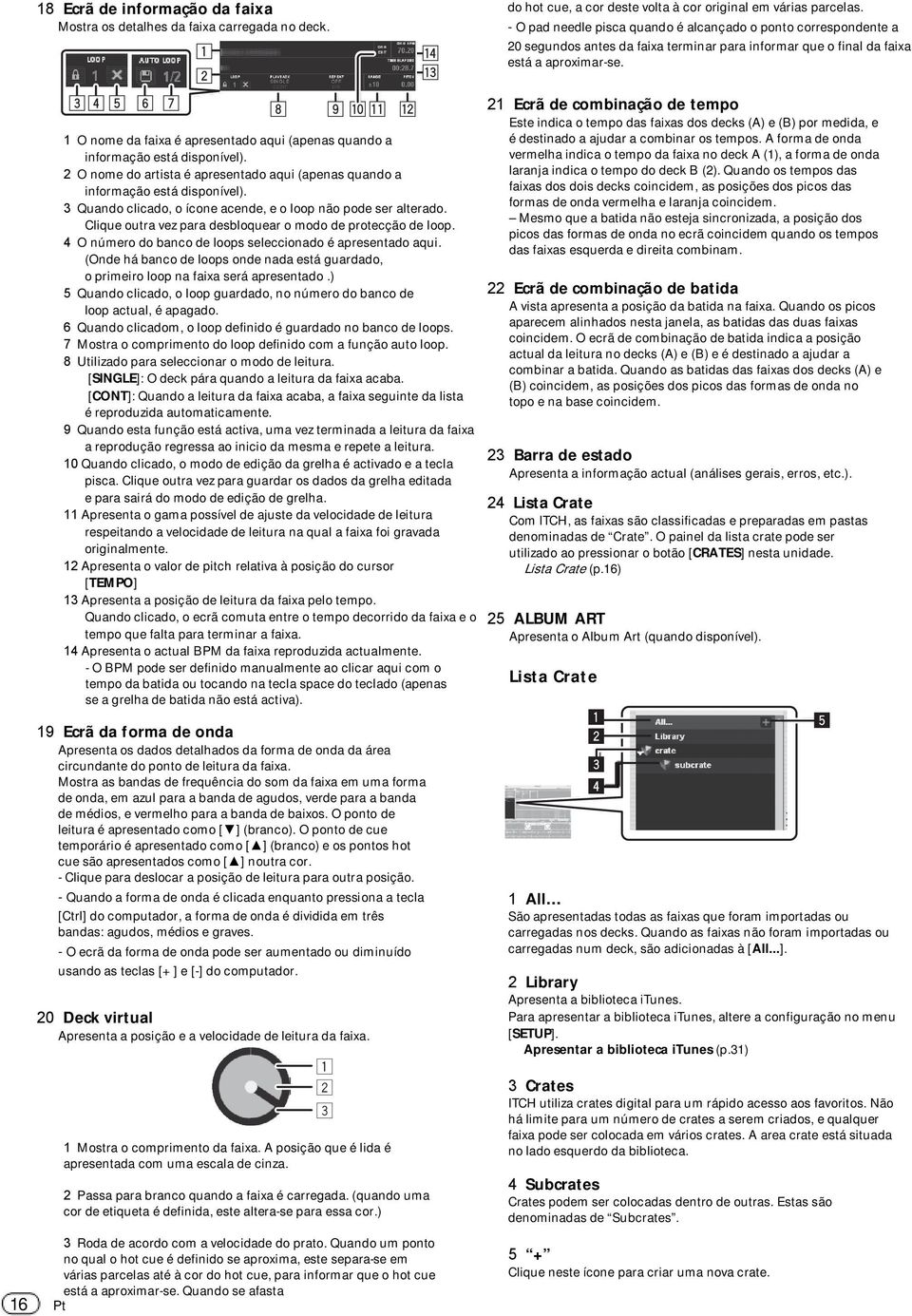 3 4 5 6 7 1 2 8 9 a b c 21 Ecrã de combinação de tempo Este indica o tempo das faixas dos decks (A) e (B) por medida, e é destinado a ajudar a combinar os tempos.