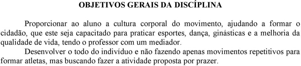 da qualidade de vida, tendo o professor com um mediador.