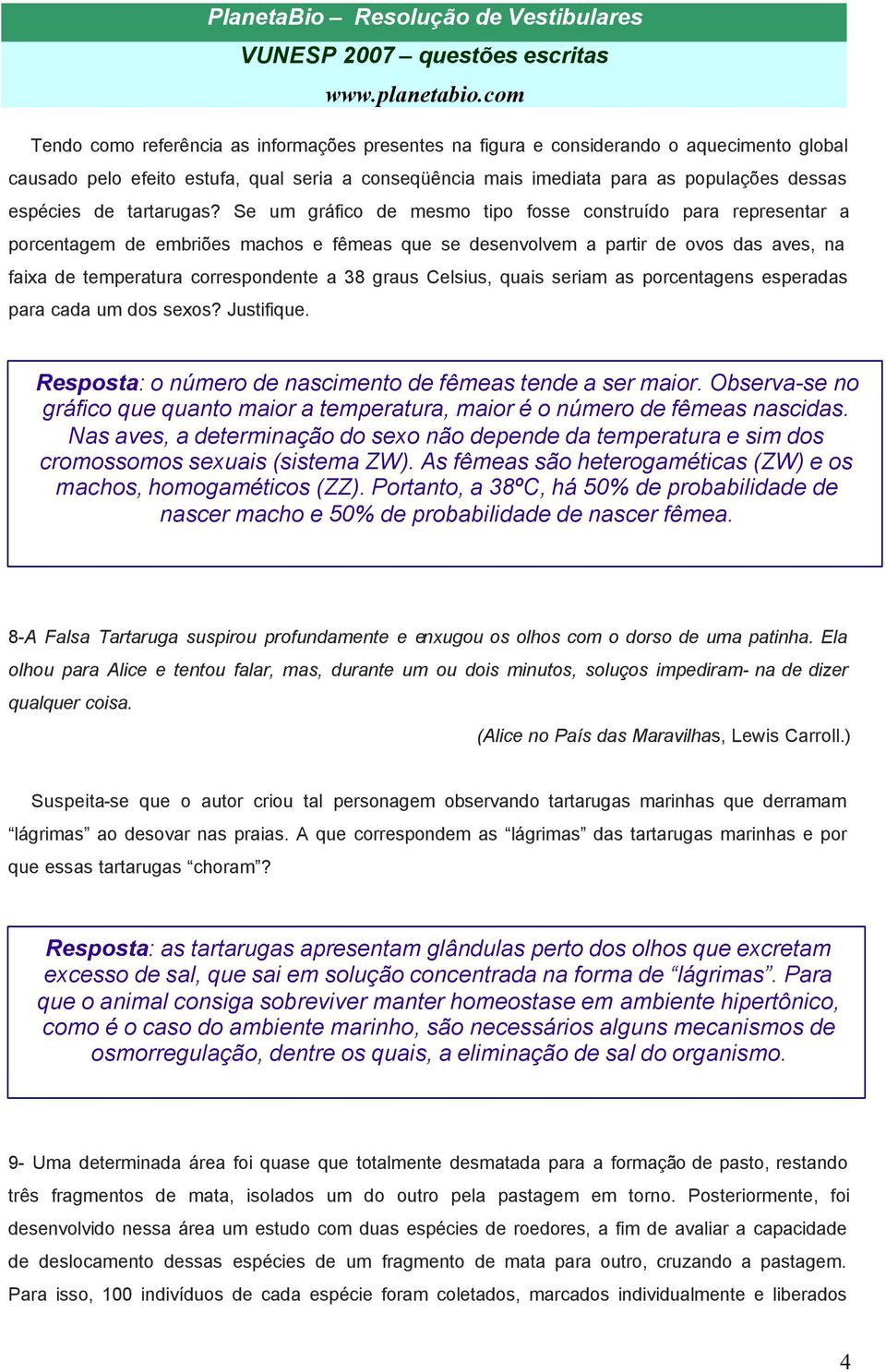 Se um gráfico de mesmo tipo fosse construído para representar a porcentagem de embriões machos e fêmeas que se desenvolvem a partir de ovos das aves, na faixa de temperatura correspondente a 38 graus