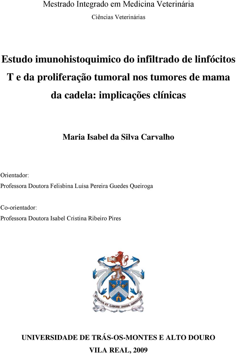 Isabel da Silva Carvalho Orientador: Professora Doutora Felisbina Luísa Pereira Guedes Queiroga