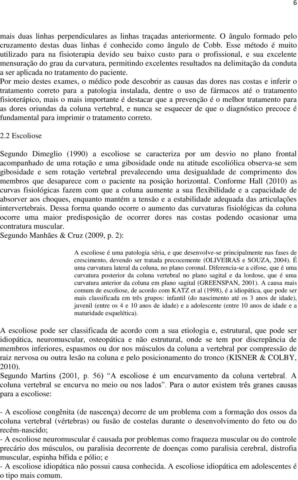 conduta a ser aplicada no tratamento do paciente.