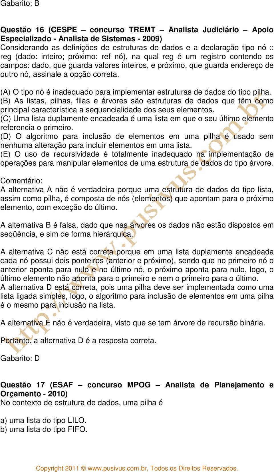 (A) O tipo nó é inadequado para implementar estruturas de dados do tipo pilha.