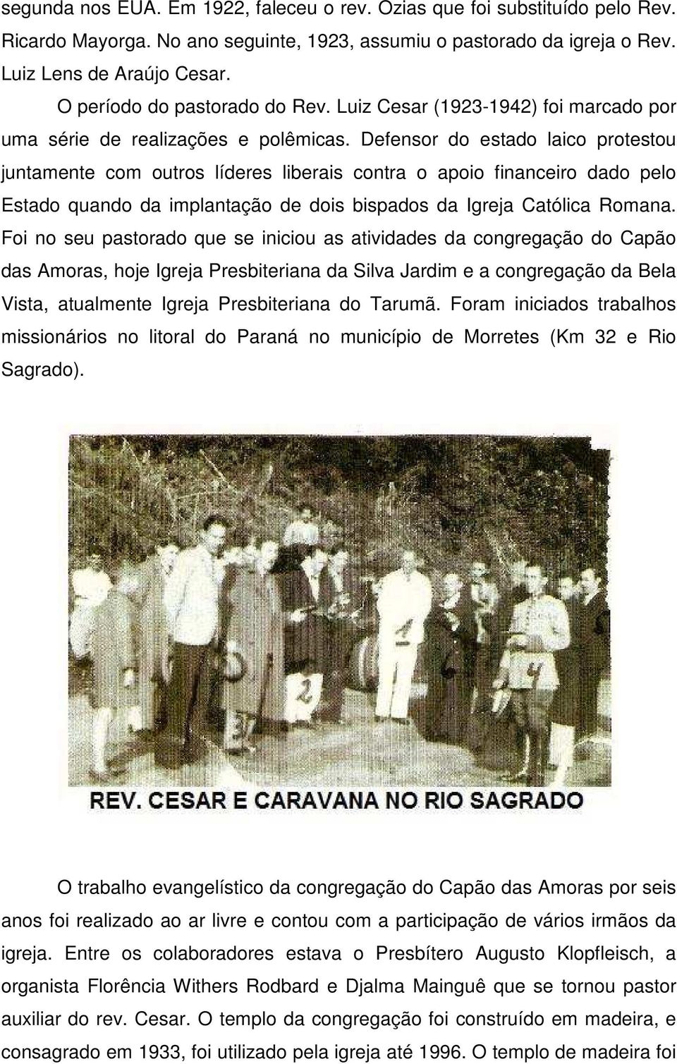 Defensor do estado laico protestou juntamente com outros líderes liberais contra o apoio financeiro dado pelo Estado quando da implantação de dois bispados da Igreja Católica Romana.