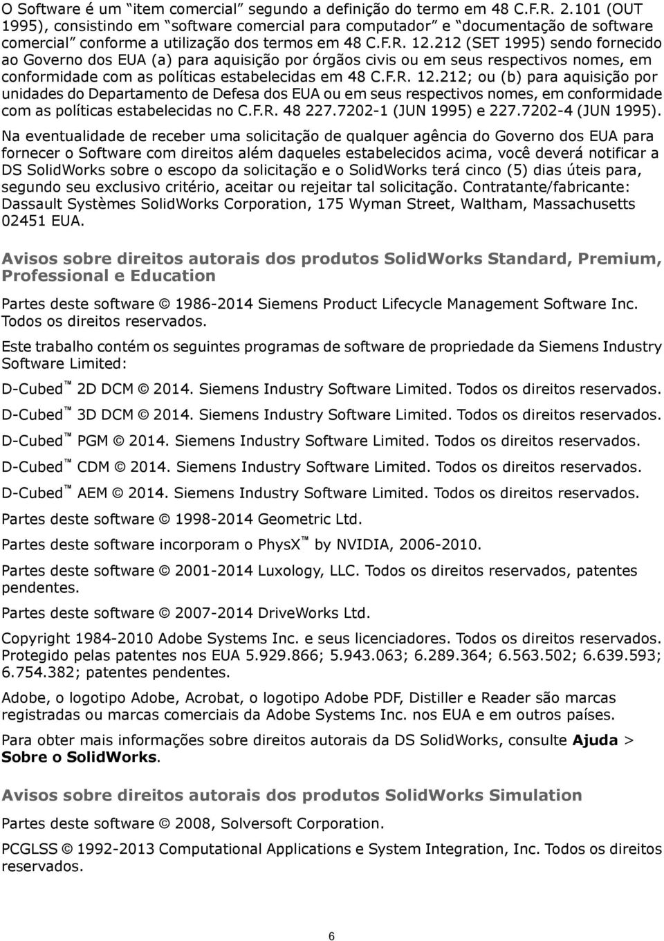 212 (SET 1995) sendo fornecido ao Governo dos EUA (a) para aquisição por órgãos civis ou em seus respectivos nomes, em conformidade com as políticas estabelecidas em 48 C.F.R. 12.