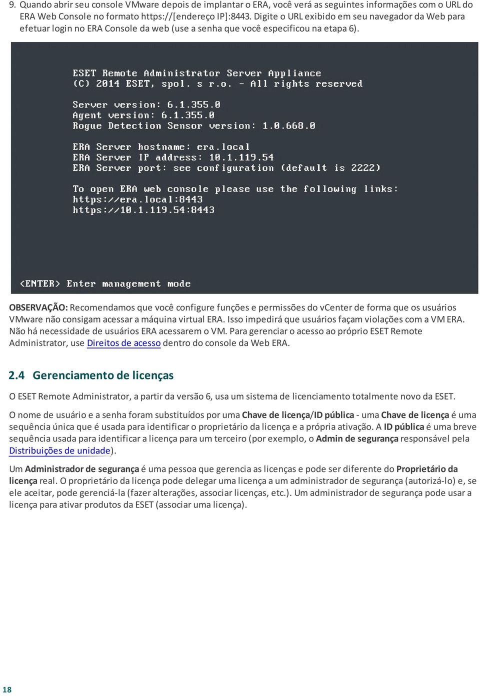 OBSERVAÇÃO: Recomendamos que você configure funções e permissões do vcenter de forma que os usuários VMware não consigam acessar a máquina virtual ERA.
