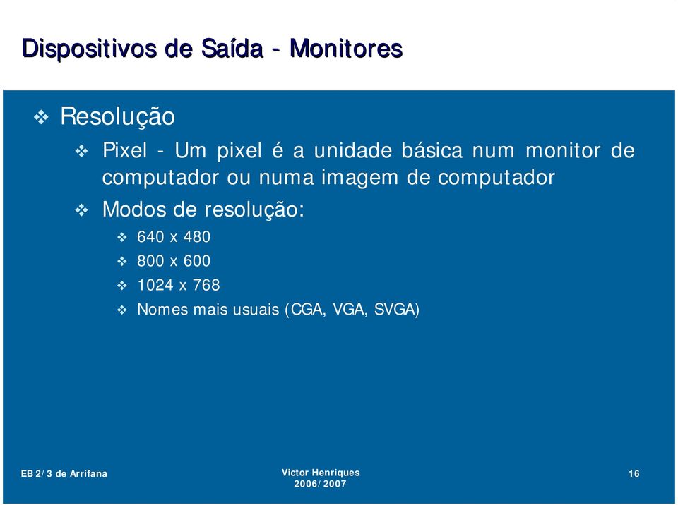 numa imagem de computador Modos de resolução: 640 x 480