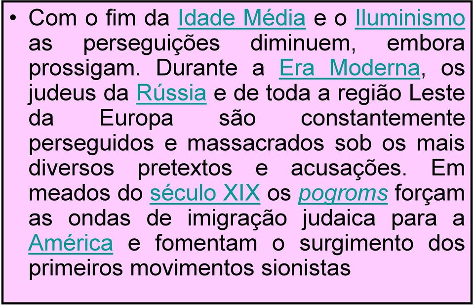 perseguidos e massacrados sob os mais diversos pretextos e acusações.