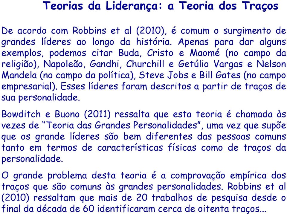 Gates (no campo empresarial). Esses líderes foram descritos a partir de traços de sua personalidade.