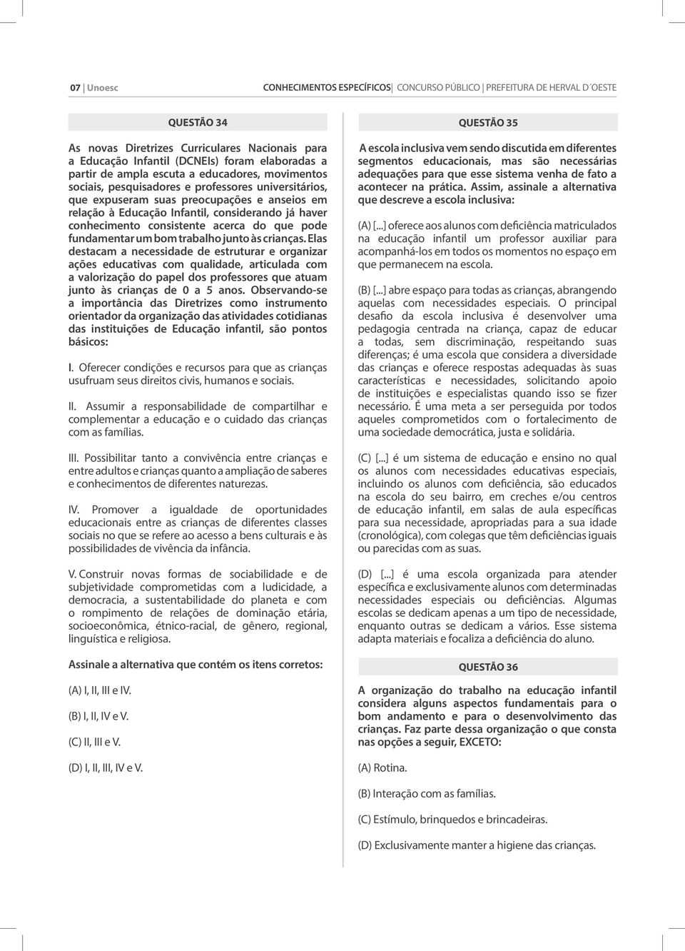 conhecimento consistente acerca do que pode fundamentar um bom trabalho junto às crianças.