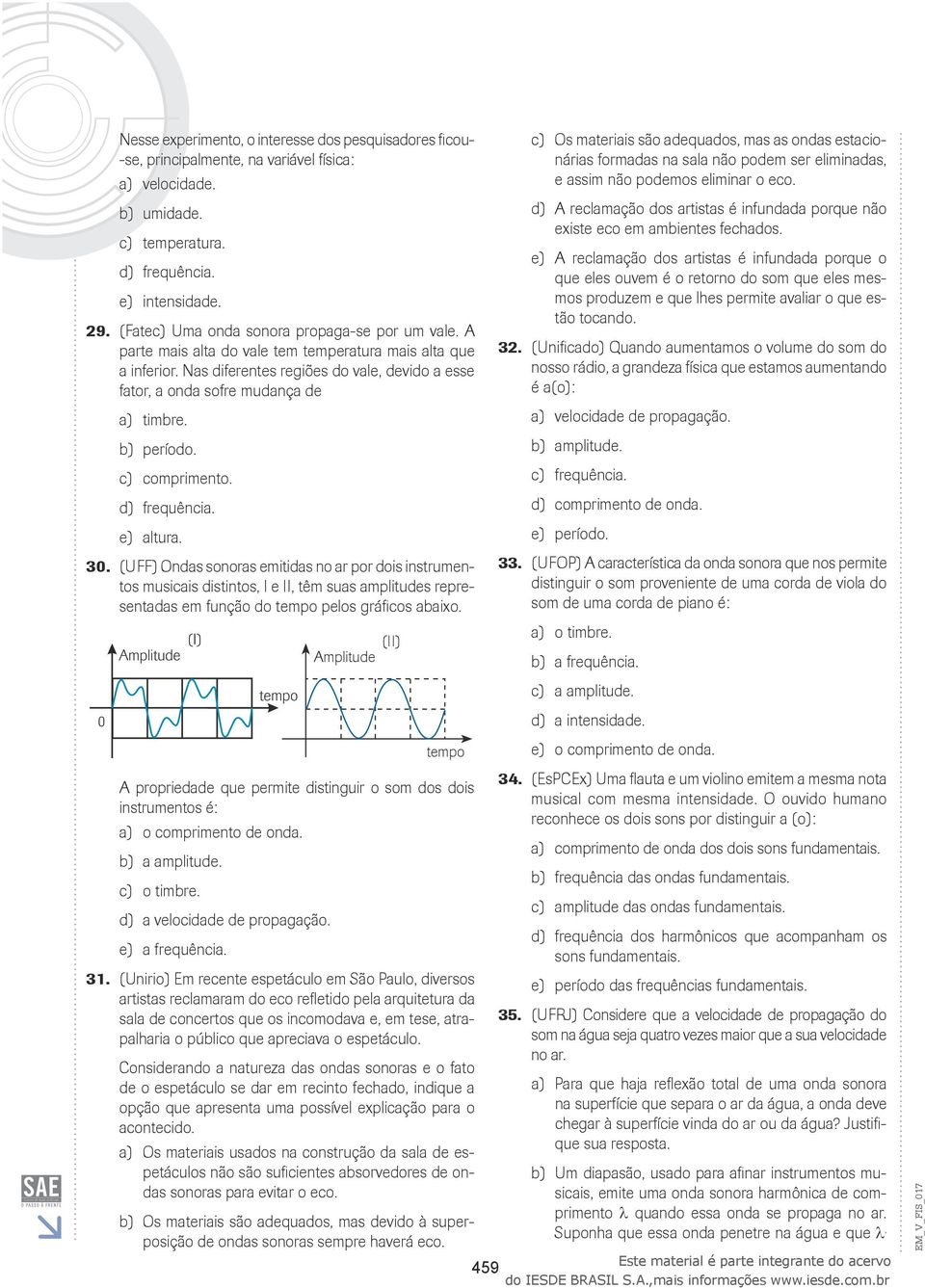 b) período. c) comprimento. d) requência. e) altura. 30.