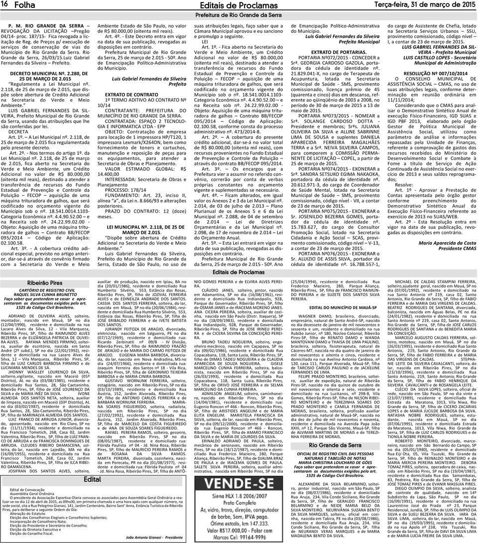 Luiz Gabriel Fernandes da Silveira Prefeito. DECRETO MUNICIPAL Nº. 2.280, DE 25 DE MARÇO DE 2.015 Regulamenta a Lei Municipal nº. 2.118, de 25 de março de 2.