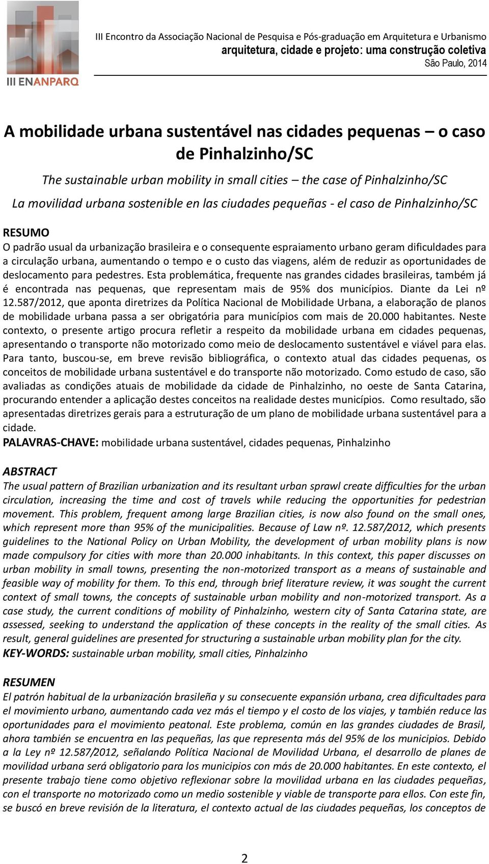 viagens, além de reduzir as oportunidades de deslocamento para pedestres.