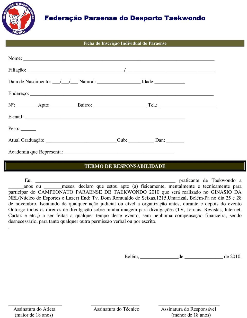 tecnicamente para participar do CAMPEONATO PARAENSE DE TAEKWONDO 2010 que será realizado no GINASIO DA NEL(Núcleo de Esportes e Lazer) End: Tv.