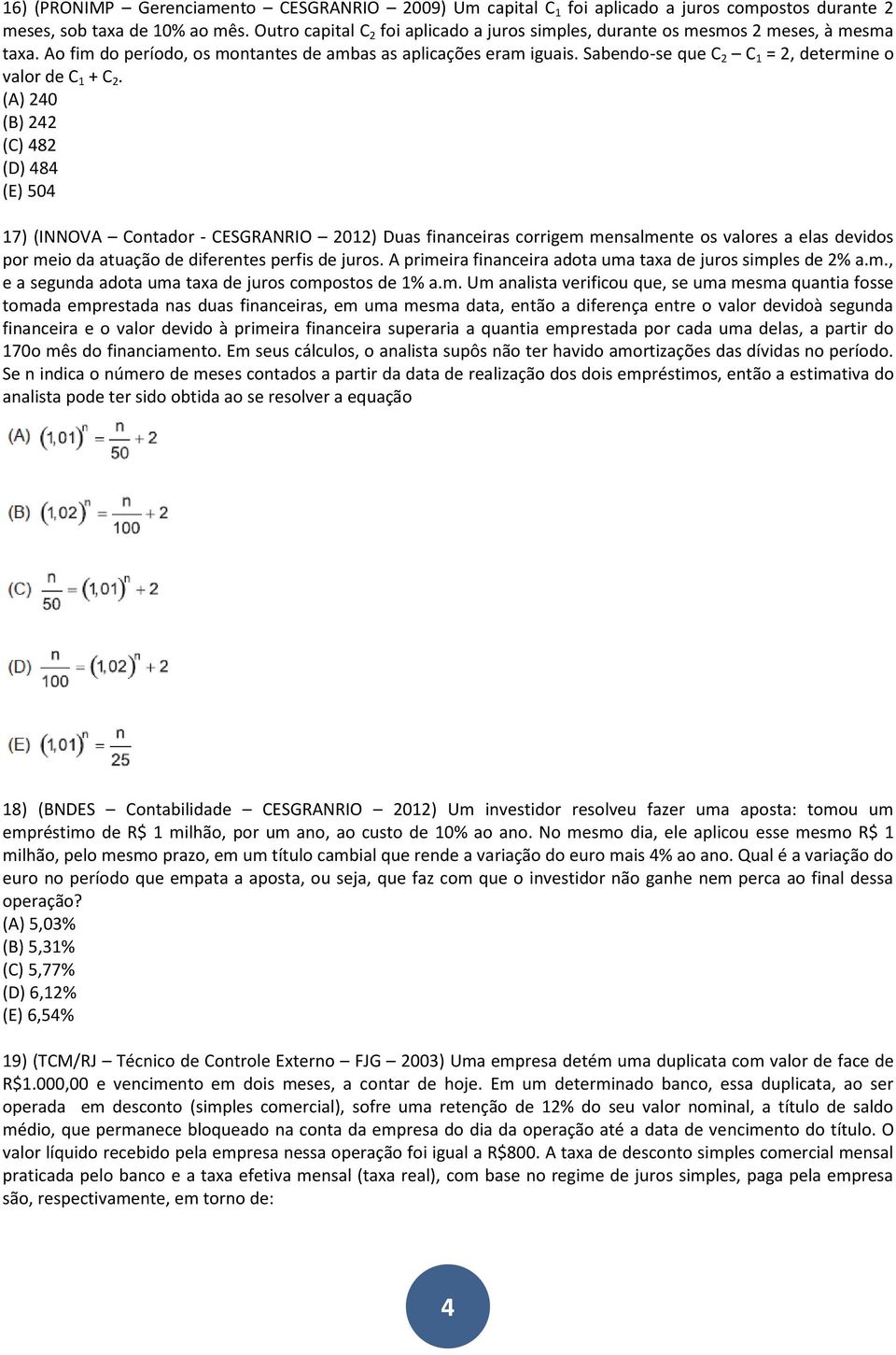 Sabendo-se que C 2 C 1 = 2, determine o valor de C 1 + C 2.