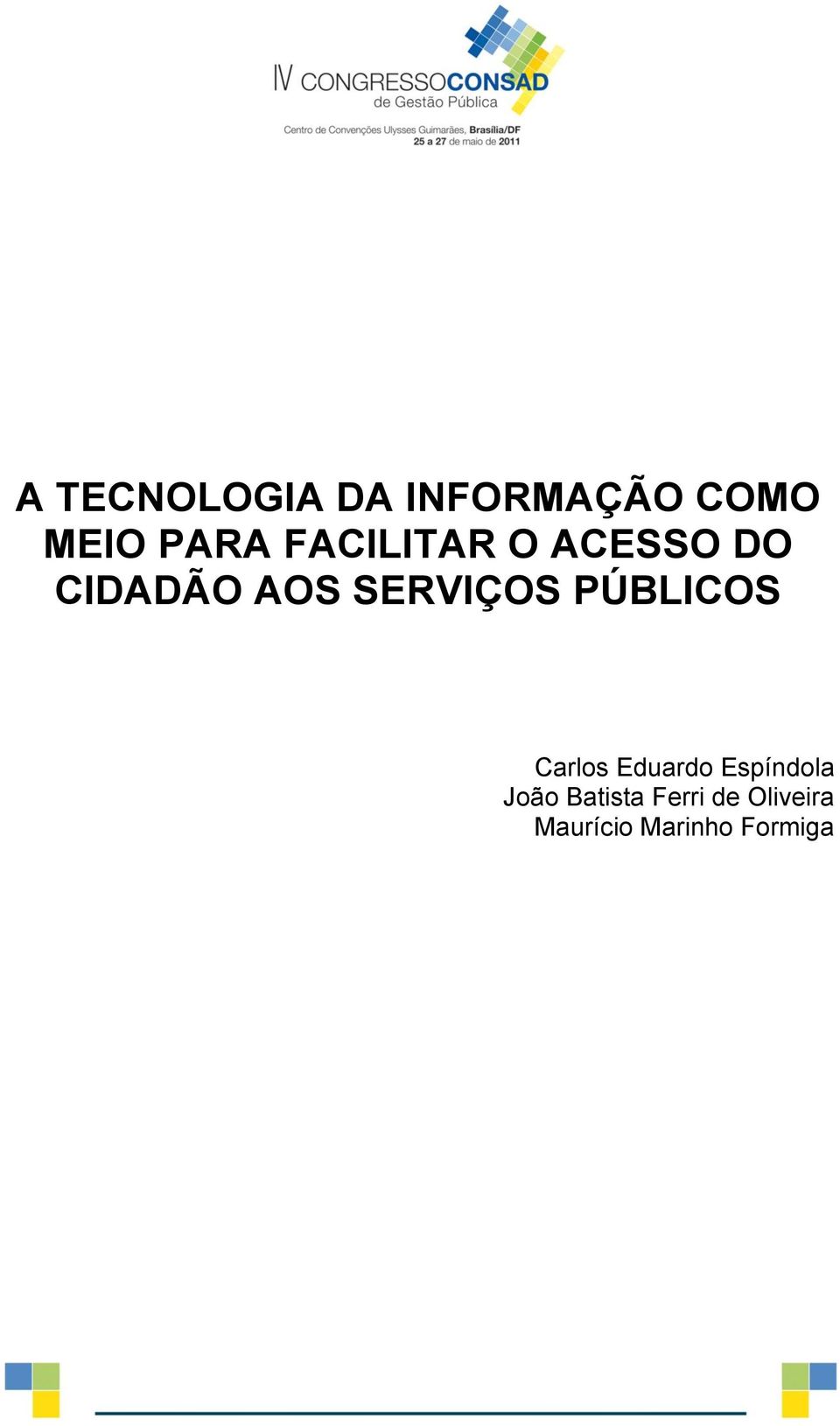 PÚBLICOS Carlos Eduardo Espíndola João