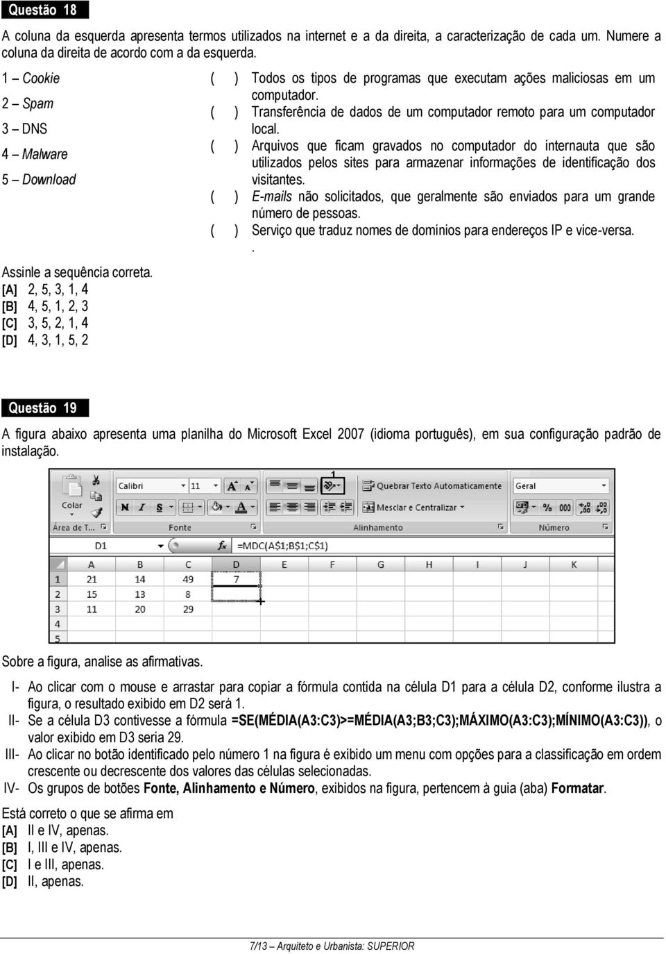 [A] 2, 5, 3, 1, 4 [B] 4, 5, 1, 2, 3 [C] 3, 5, 2, 1, 4 [D] 4, 3, 1, 5, 2 ( ) Todos os tipos de programas que executam ações maliciosas em um computador.