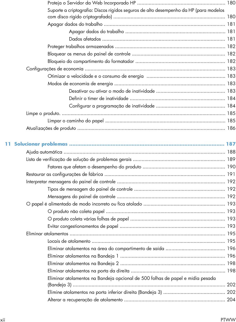 .. 182 Configurações de economia... 183 Otimizar a velocidade e o consumo de energia... 183 Modos de economia de energia... 183 Desativar ou ativar o modo de inatividade.