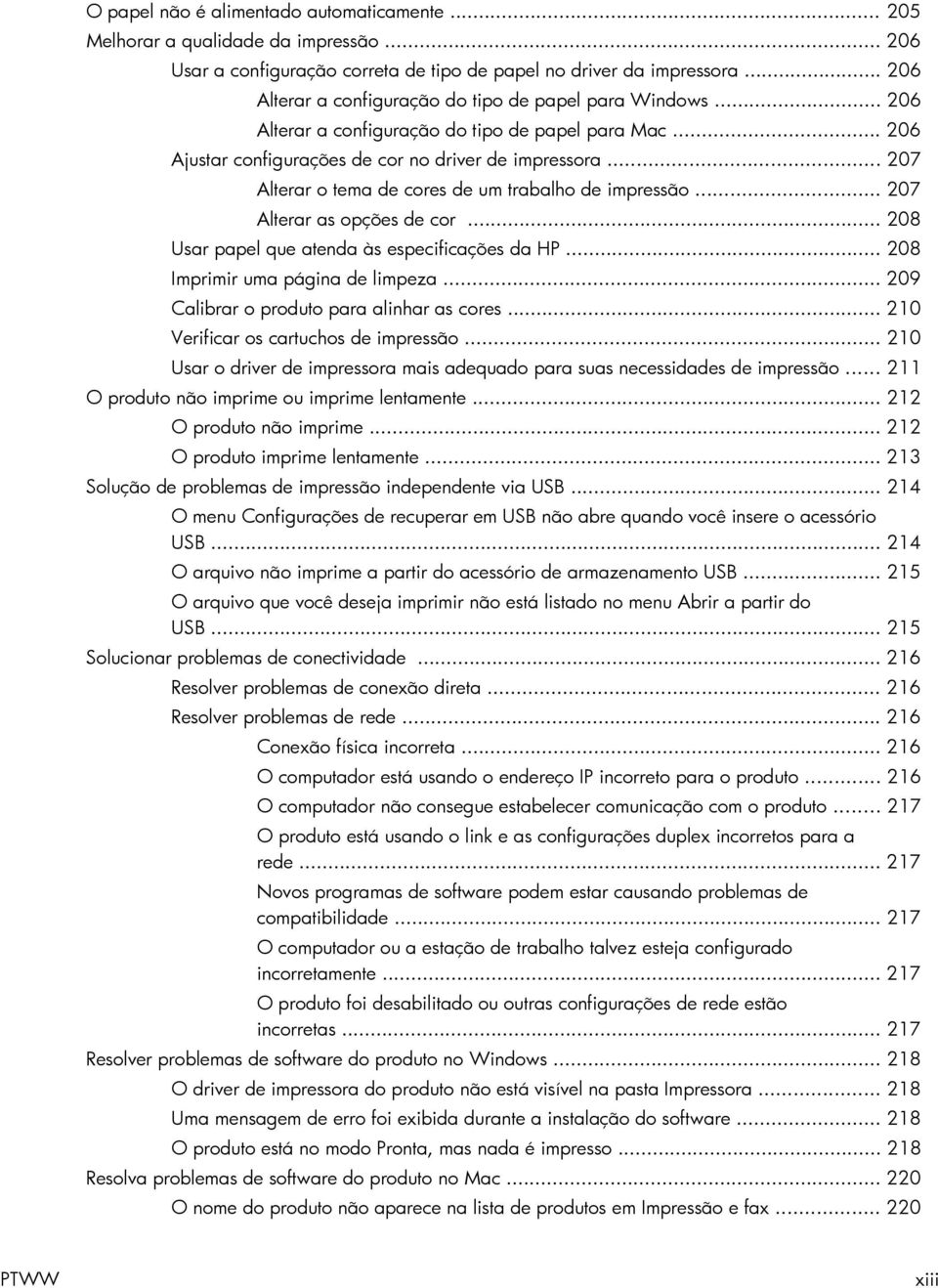 .. 207 Alterar o tema de cores de um trabalho de impressão... 207 Alterar as opções de cor... 208 Usar papel que atenda às especificações da HP... 208 Imprimir uma página de limpeza.