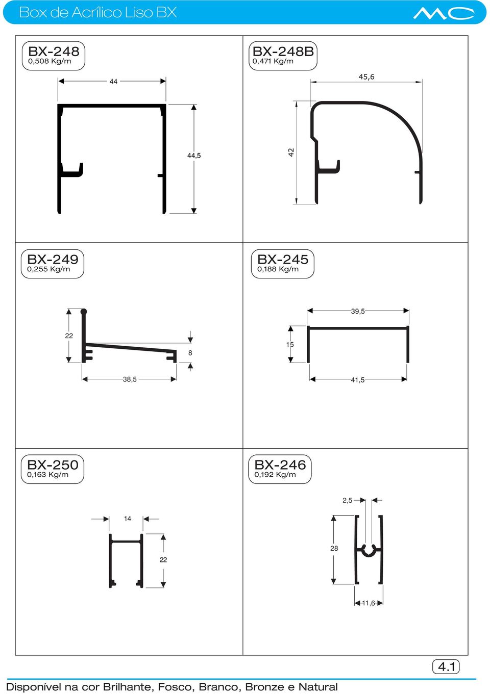 41,5 BX-250 0,163 Kg/m BX-246 0,192 Kg/m 2,5 14 22 28 11,6