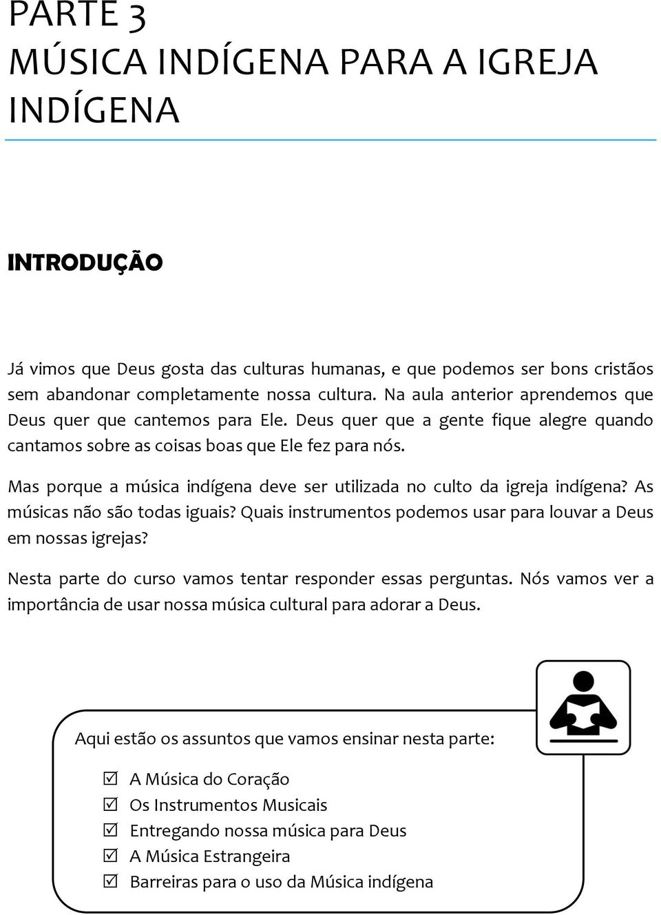 Mas porque a música indígena deve ser utilizada no culto da igreja indígena? As músicas não são todas iguais? Quais instrumentos podemos usar para louvar a Deus em nossas igrejas?