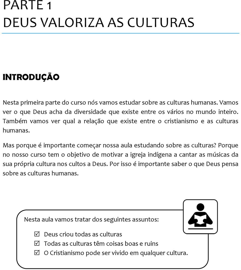 Mas porque é importante começar nossa aula estudando sobre as culturas?