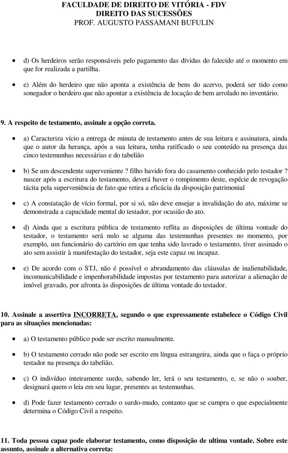 A respeito de testamento, assinale a opção correta.