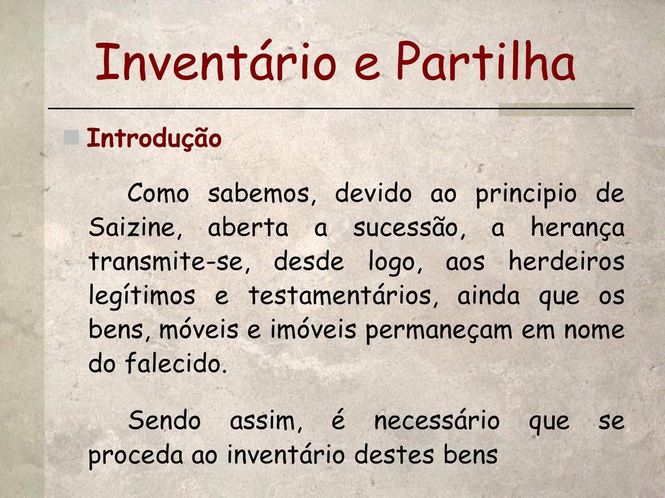 testamentários, ainda que os bens, móveis e imóveis permaneçam em nome