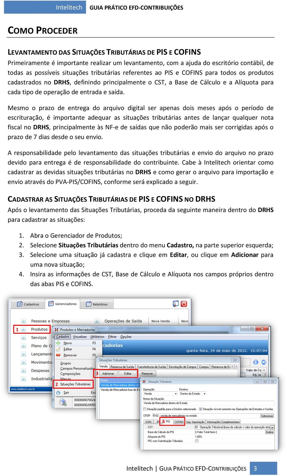 Mesmo o prazo de entrega do arquivo digital ser apenas dois meses após o período de escrituração, é importante adequar as situações tributárias antes de lançar qualquer nota fiscal no DRHS,