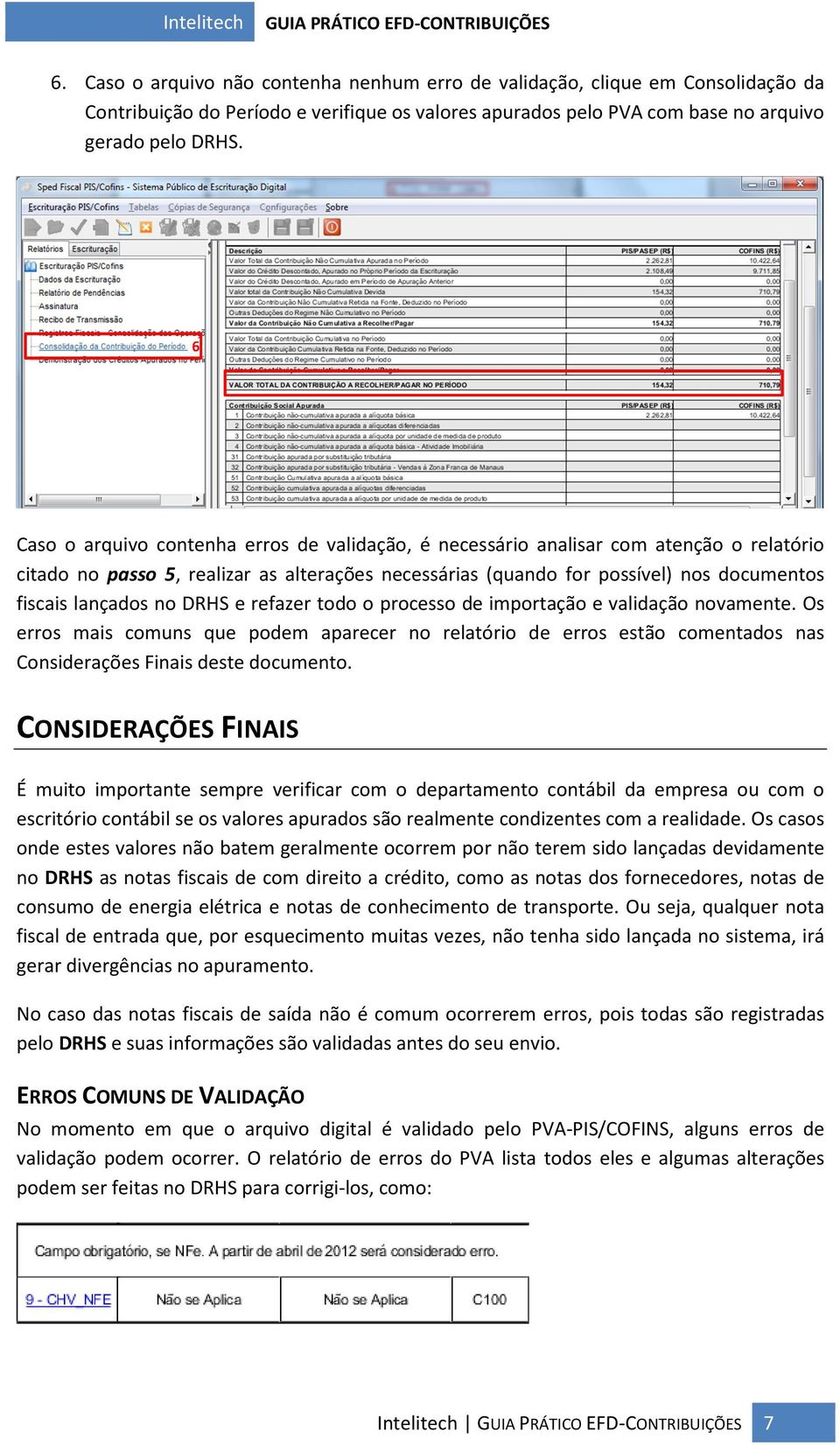 no DRHS e refazer todo o processo de importação e validação novamente. Os erros mais comuns que podem aparecer no relatório de erros estão comentados nas Considerações Finais deste documento.