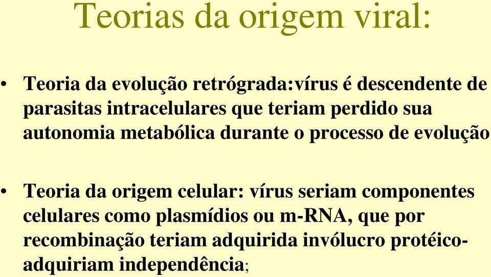 processo de evolução Teoria da origem celular: vírus seriam componentes celulares como