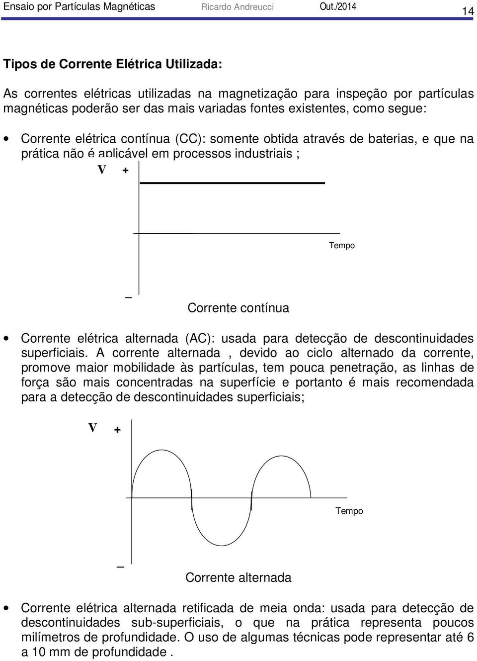 para detecção de descontinuidades superficiais.