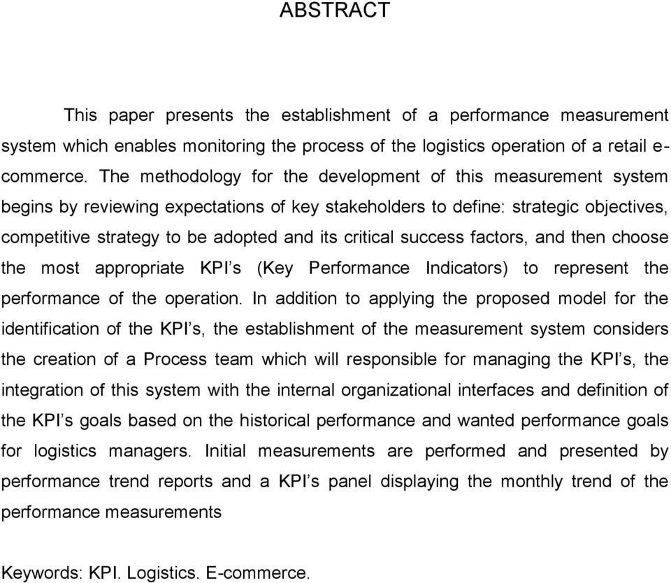 critical success factors, and then choose the most appropriate KPI s (Key Performance Indicators) to represent the performance of the operation.