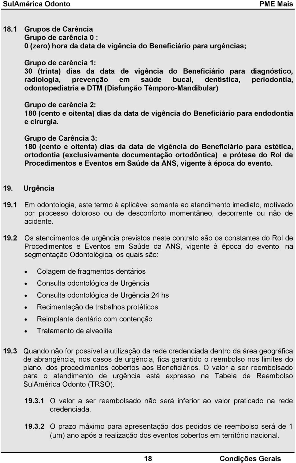 Beneficiário para endodontia e cirurgia.