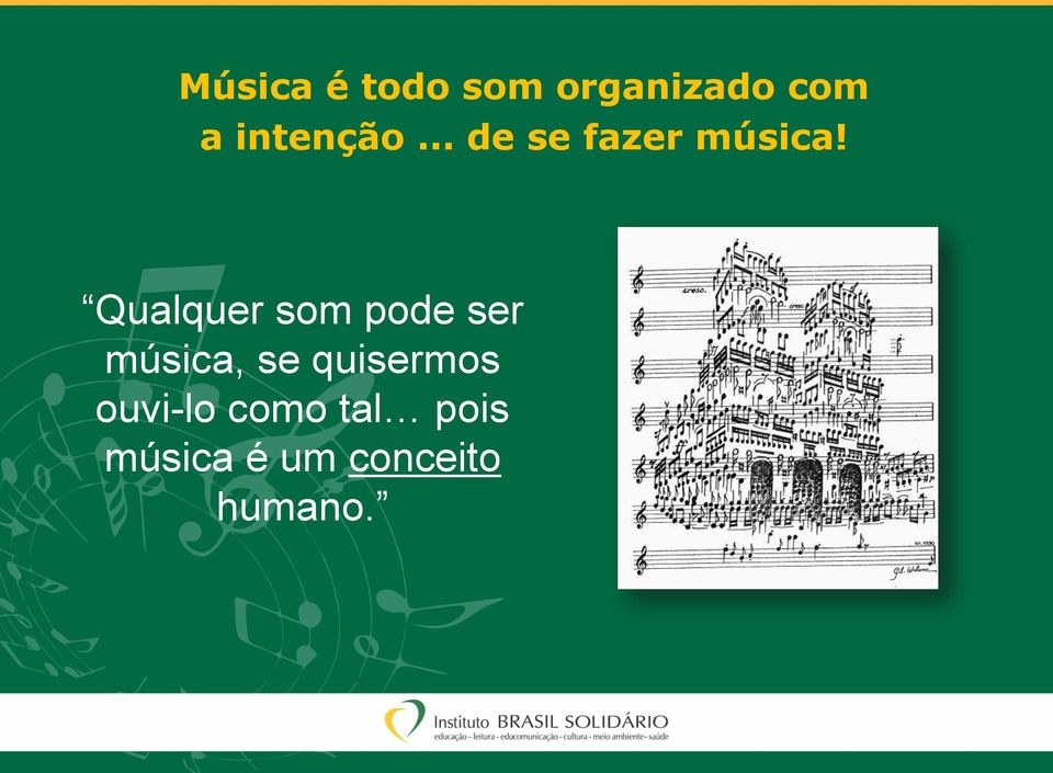 Qualquer som pode ser música, se