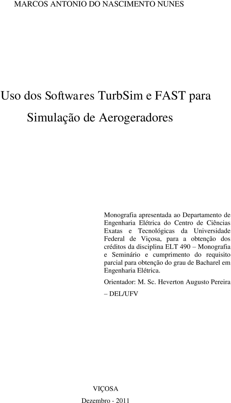 de Viçosa, para a obtenção dos créditos da disciplina ELT 490 Monografia e Seminário e cumprimento do requisito parcial