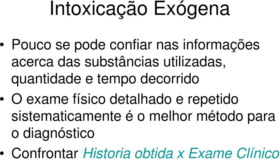 O exame físico detalhado e repetido sistematicamente é o melhor