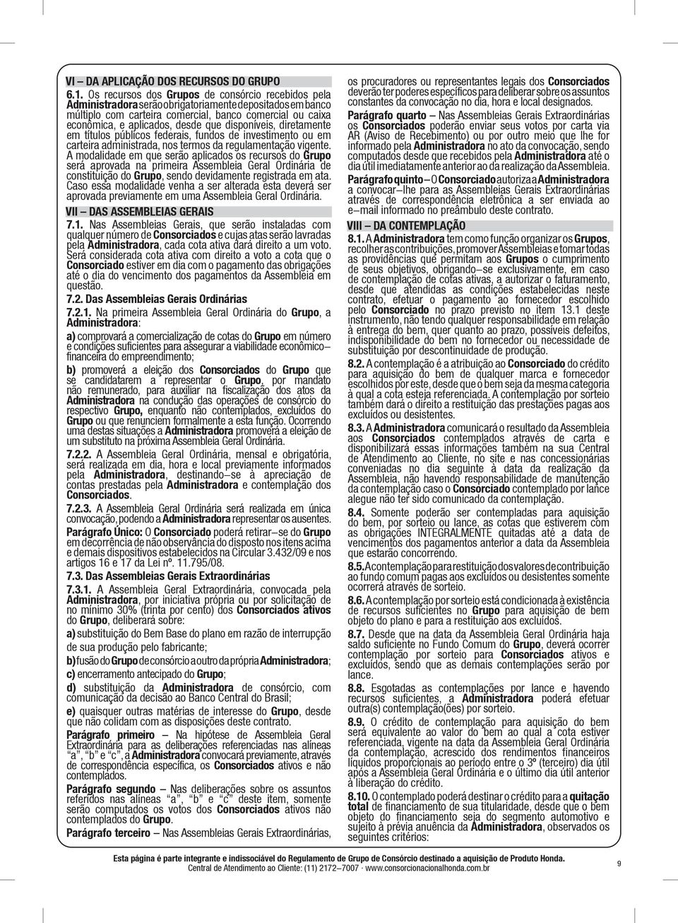 que disponíveis, diretamente em títulos públicos federais, fundos de investimento ou em carteira administrada, nos termos da regulamentação vigente.