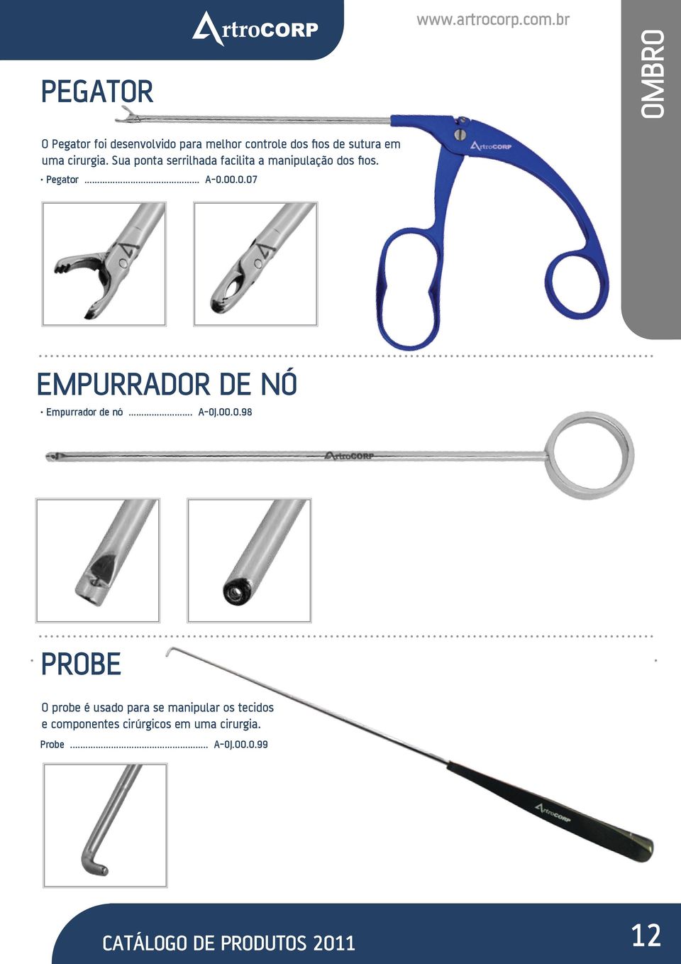 .0.07 EMPURRADOR DE NÓ Empurrador de nó... A-OJ.00.0.98 PROBE O probe é usado para se