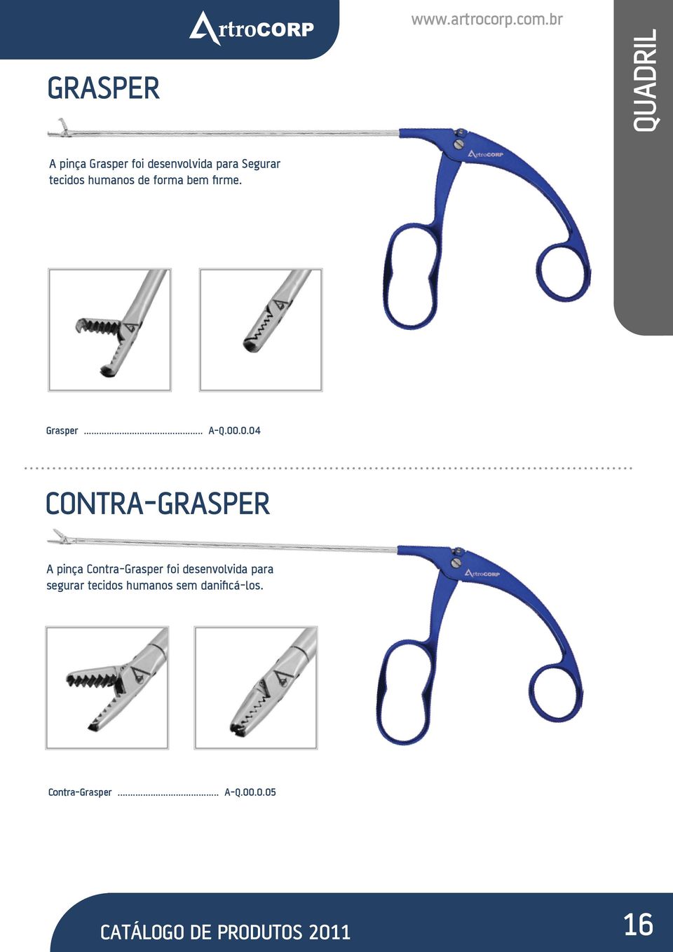 .0.04 CONTRA-GRASPER A pinça Contra-Grasper foi desenvolvida para