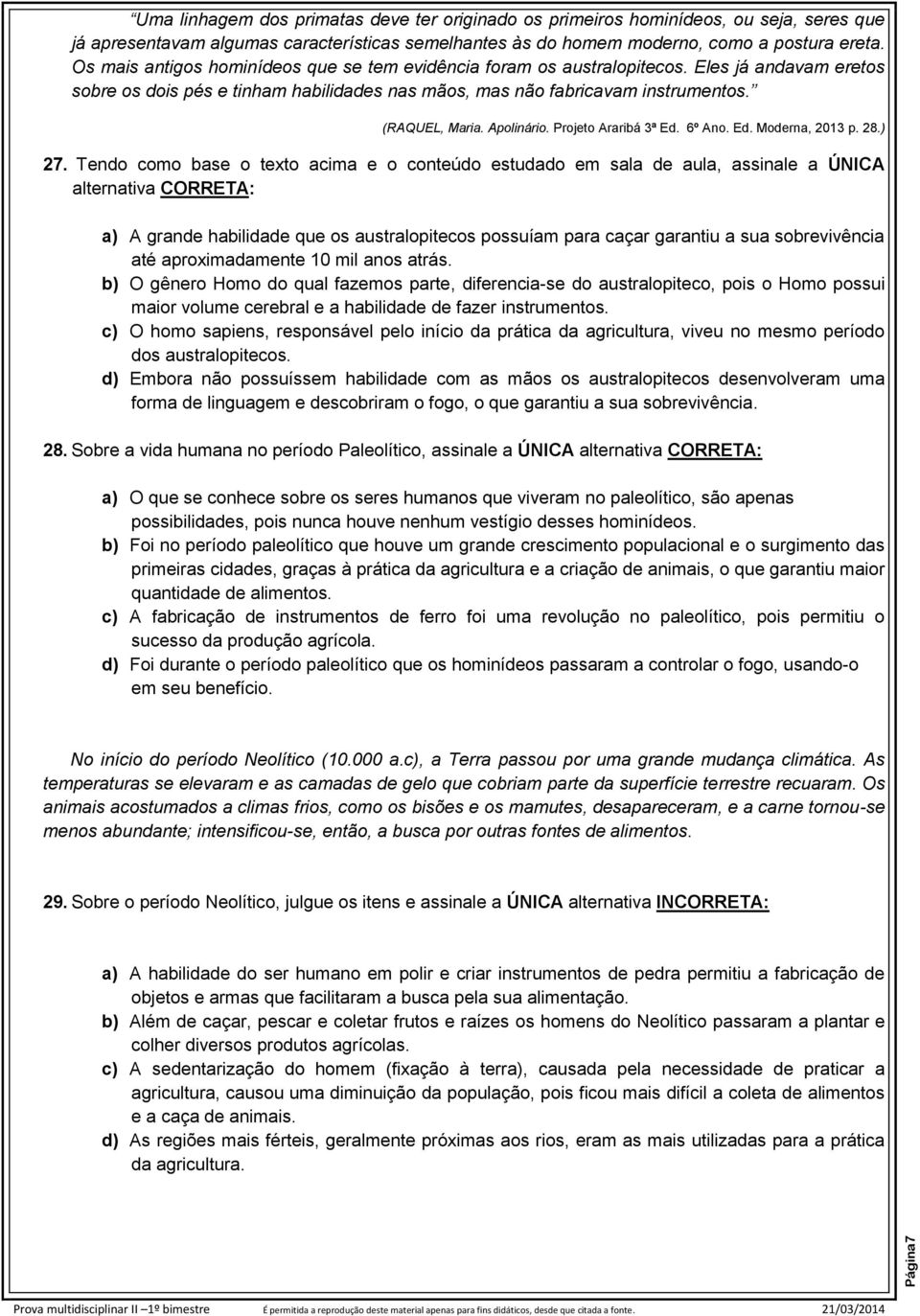 Apolinário. Projeto Araribá 3ª Ed. 6º Ano. Ed. Moderna, 2013 p. 28.) 27.