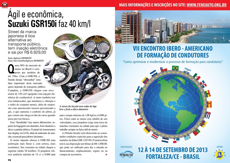 Com a GSR150i, a Suzuki deseja abocanhar uma fatia importante deste mercado: quem depende do transporte público.