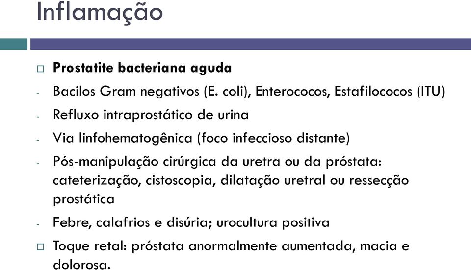 infeccioso distante) - Pós-manipulação cirúrgica da uretra ou da próstata: cateterização, cistoscopia,