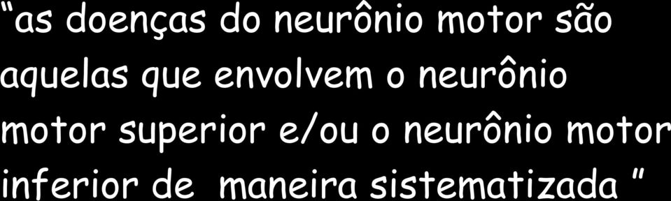 motor superior e/ou o neurônio