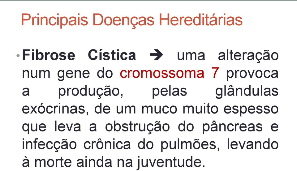 exócrinas, de um muco muito espesso que leva a obstrução do