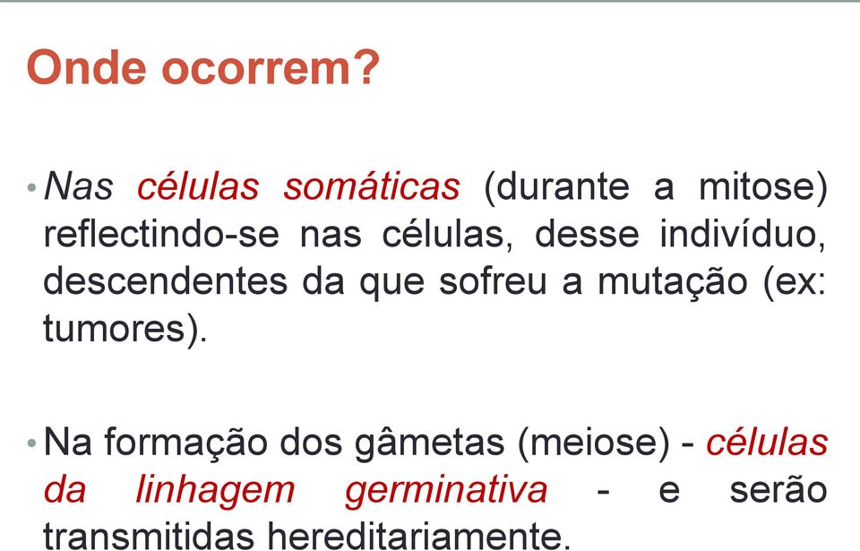 células, desse indivíduo, descendentes da que sofreu a mutação