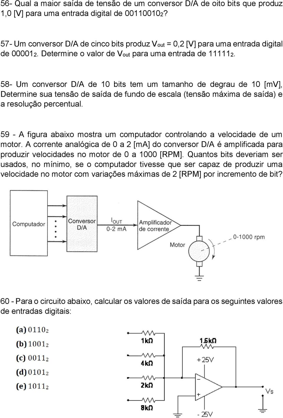 58- Um conversor D/A de 10 bits tem um tamanho de degrau de 10 [mv], Determine sua tensão de saída de fundo de escala (tensão máxima de saída) e a resolução percentual.