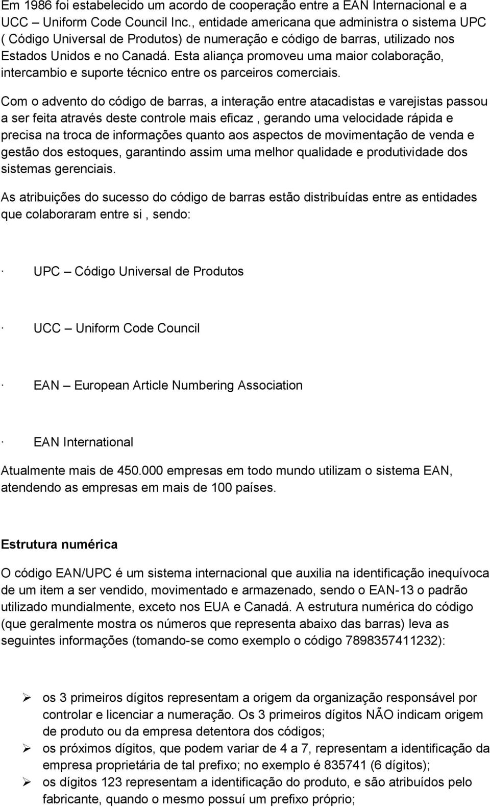 Esta aliança promoveu uma maior colaboração, intercambio e suporte técnico entre os parceiros comerciais.