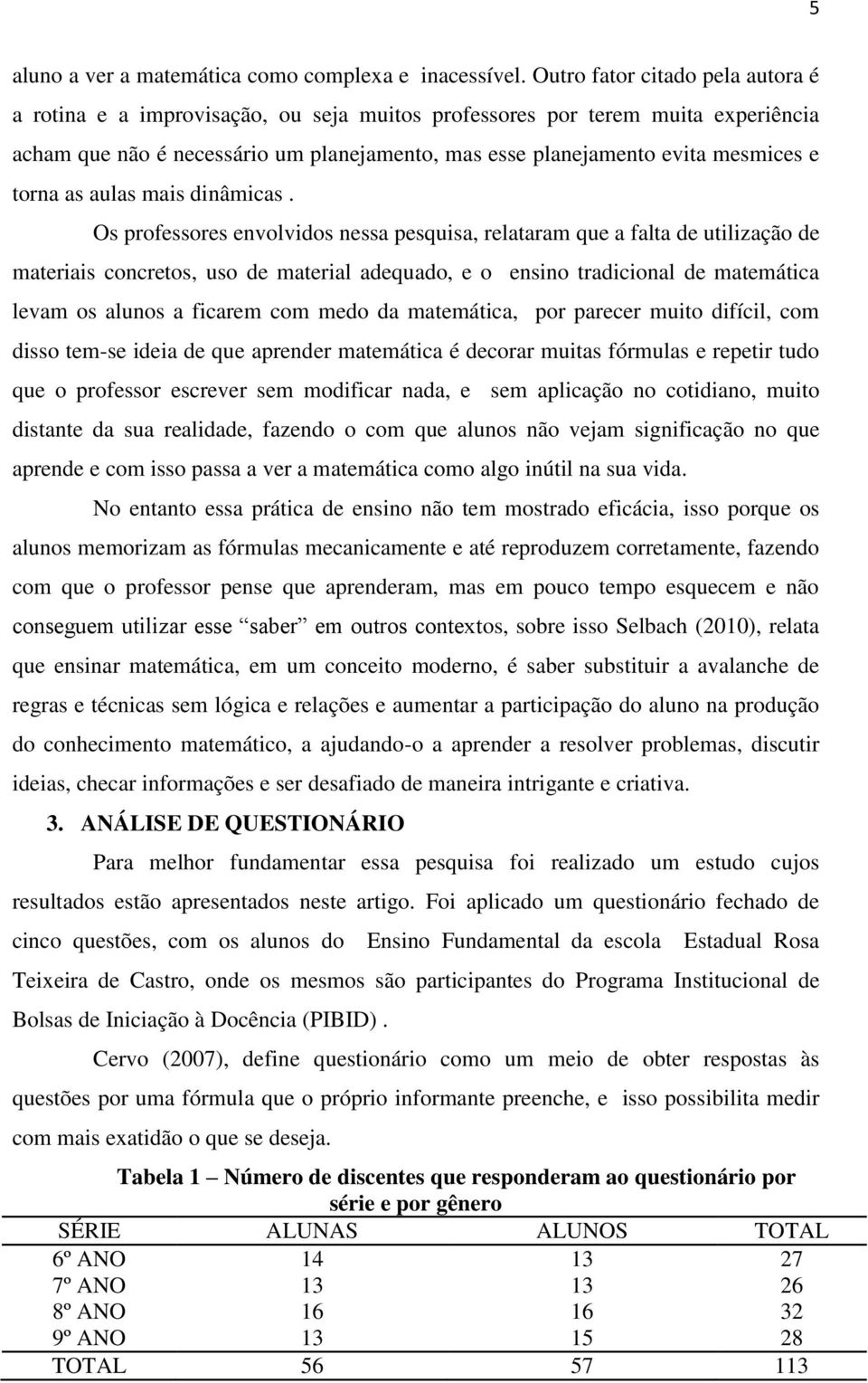 torna as aulas mais dinâmicas.